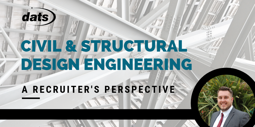 Civil and Structural Design and Engineering: A Recruiter’s Perspective